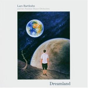 Dreamland by Lars Bartkuhn and His Passion Dance Orchestra (Album